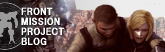 FRONT MISSION PROJECT BLOG